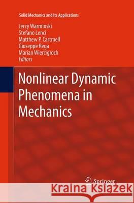 Nonlinear Dynamic Phenomena in Mechanics Jerzy Warminski Stefano Lenci M. P. Cartmell 9789401778190