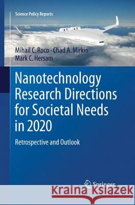 Nanotechnology Research Directions for Societal Needs in 2020: Retrospective and Outlook Roco, Mihail C. 9789401778367