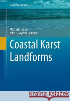 Coastal Karst Landforms Michael J. Lace John E. Mylroie 9789401778374 Springer