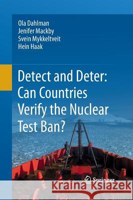 Detect and Deter: Can Countries Verify the Nuclear Test Ban? Ola Dahlman Jenifer Mackby Svein Mykkeltveit 9789401778381 Springer