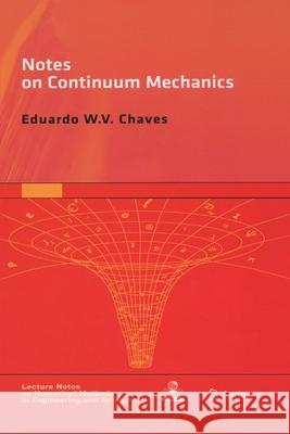 Notes on Continuum Mechanics Eduardo WV Chaves   9789401778473