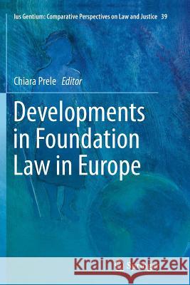 Developments in Foundation Law in Europe Chiara Prele 9789401778619 Springer