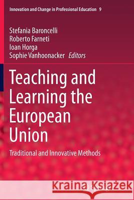 Teaching and Learning the European Union: Traditional and Innovative Methods Baroncelli, Stefania 9789401778749