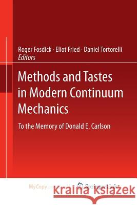Methods and Tastes in Modern Continuum Mechanics: To the Memory of Donald E. Carlson Fosdick, Roger 9789401778855