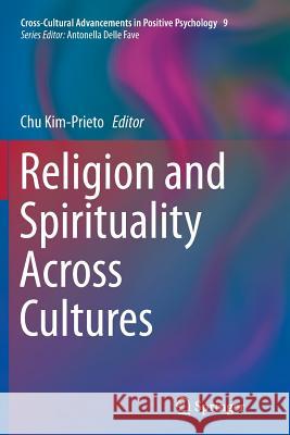 Religion and Spirituality Across Cultures Chu Kim-Prieto 9789401778985 Springer