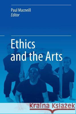 Ethics and the Arts Paul MacNeill 9789401779005