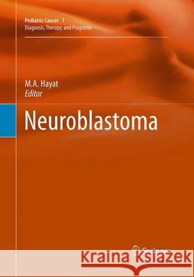 Neuroblastoma M. A. Hayat 9789401779098 Springer