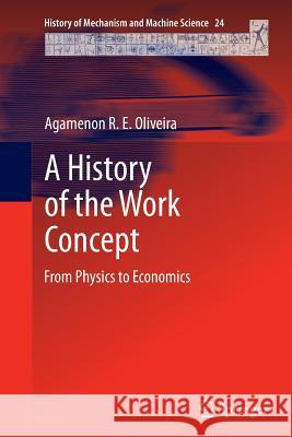 A History of the Work Concept: From Physics to Economics Oliveira, Agamenon R. E. 9789401779180 Springer