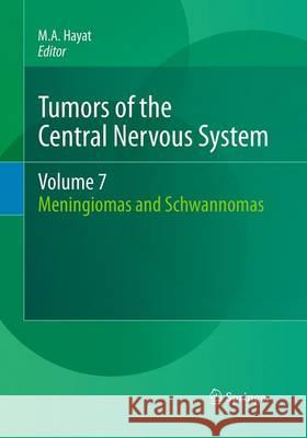 Tumors of the Central Nervous System, Volume 7: Meningiomas and Schwannomas Hayat, M. A. 9789401779333 Springer