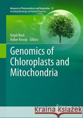 Genomics of Chloroplasts and Mitochondria Ralph Bock Volker Knoop 9789401779388 Springer