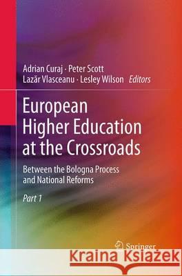 European Higher Education at the Crossroads: Between the Bologna Process and National Reforms Curaj, Adrian 9789401779487