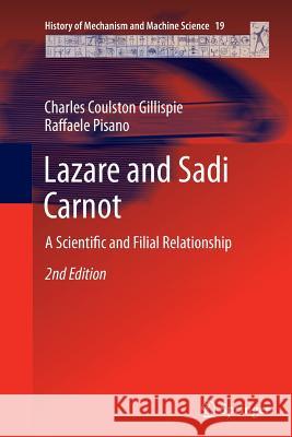 Lazare and Sadi Carnot: A Scientific and Filial Relationship Gillispie, Charles Coulston 9789401779500