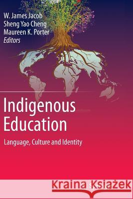 Indigenous Education: Language, Culture and Identity Jacob, W. James 9789401779593