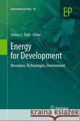 Energy for Development: Resources, Technologies, Environment Toth, Ferenc L. 9789401779647