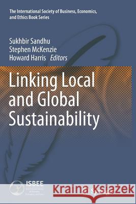 Linking Local and Global Sustainability Sukhbir Sandhu Stephen McKenzie Howard Harris 9789401779784