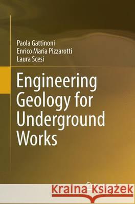 Engineering Geology for Underground Works Paola Gattinoni Enrico Pizzarotti Laura Scesi 9789401779814 Springer