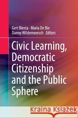 Civic Learning, Democratic Citizenship and the Public Sphere Gert Biesta Maria D Danny Wildemeersch 9789401779838