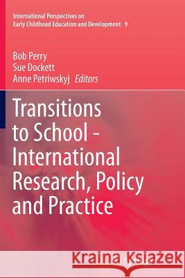 Transitions to School - International Research, Policy and Practice Bob Perry Sue Dockett Anne Petriwskyj 9789401779845 Springer