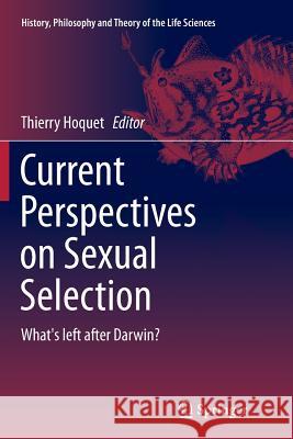 Current Perspectives on Sexual Selection: What's Left After Darwin? Hoquet, Thierry 9789401779906 Springer