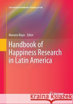 Handbook of Happiness Research in Latin America Mariano Rojas 9789401779944