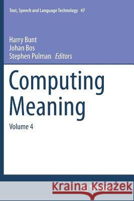 Computing Meaning: Volume 4 Bunt, Harry 9789401779999 Springer