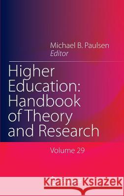 Higher Education: Handbook of Theory and Research: Volume 29 Paulsen, Michael B. 9789401780049