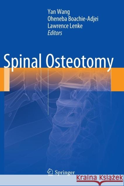 Spinal Osteotomy Yan Wang Oheneba Boachie-Adjei Lawrence Lenke 9789401780377 Springer