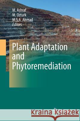 Plant Adaptation and Phytoremediation M. Ashraf, M. Ozturk, M. S. A. Ahmad 9789401780513 Springer