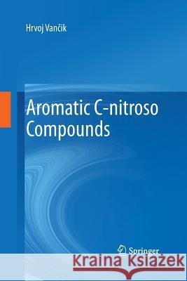 Aromatic C-Nitroso Compounds Vančik, Hrvoj 9789401780643 Springer