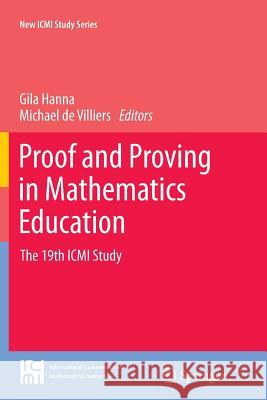 Proof and Proving in Mathematics Education: The 19th ICMI Study Hanna, Gila 9789401780667