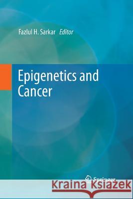 Epigenetics and Cancer Fazlul H. Sarkar 9789401780803 Springer