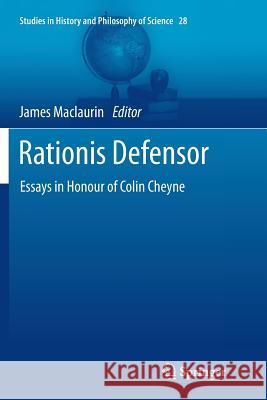 Rationis Defensor: Essays in Honour of Colin Cheyne Maclaurin, James 9789401780827