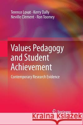 Values Pedagogy and Student Achievement: Contemporary Research Evidence Lovat, Terence 9789401781039 Springer