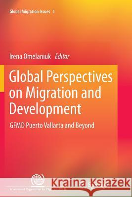 Global Perspectives on Migration and Development: Gfmd Puerto Vallarta and Beyond Omelaniuk, Irena 9789401781046 Springer