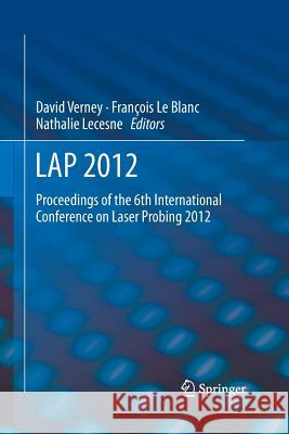 Lap 2012: Proceedings of the 6th International Conference on Laser Probing 2012 Verney, David 9789401781435 Springer