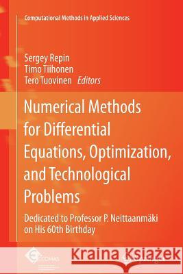 Numerical Methods for Differential Equations, Optimization, and Technological Problems: Dedicated to Professor P. Neittaanmäki on His 60th Birthday Repin, Sergey 9789401781459