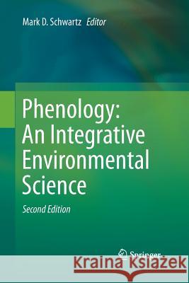 Phenology: An Integrative Environmental Science Mark Schwartz 9789401781534