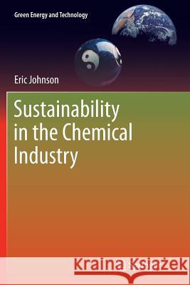 Sustainability in the Chemical Industry Eric Johnson 9789401781558 Springer