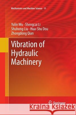 Vibration of Hydraulic Machinery Yulin Wu Shengcai Li Shuhong Liu 9789401781763