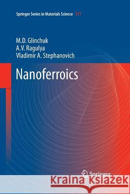Nanoferroics M. D. Glinchuk A. V. Ragulya Wlodimierz Stefanowicz 9789401781787 Springer