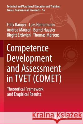 Competence Development and Assessment in Tvet (Comet): Theoretical Framework and Empirical Results Rauner, Felix 9789401782005 Springer