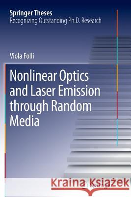 Nonlinear Optics and Laser Emission Through Random Media Folli, Viola 9789401782067