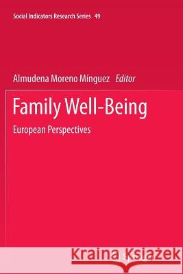Family Well-Being: European Perspectives Almudena Moreno Minguez 9789401782081 Springer
