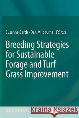 Breeding Strategies for Sustainable Forage and Turf Grass Improvement Barth, Susanne 9789401782104 Springer