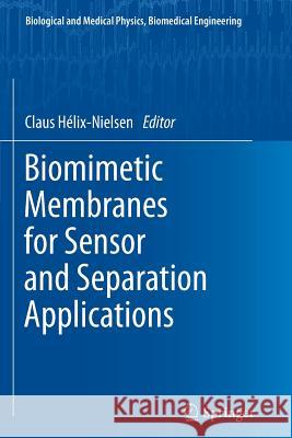 Biomimetic Membranes for Sensor and Separation Applications Claus Hélix-Nielsen 9789401782241 Springer