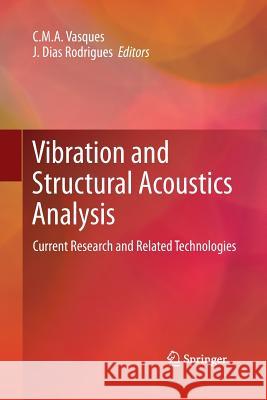 Vibration and Structural Acoustics Analysis: Current Research and Related Technologies Vasques, C. M. a. 9789401782272 Springer