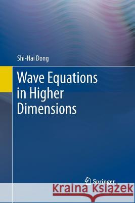 Wave Equations in Higher Dimensions Shi-Hai Dong   9789401782302 Springer