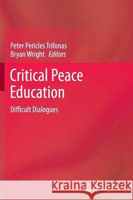 Critical Peace Education: Difficult Dialogues Trifonas, Peter Pericles 9789401782364