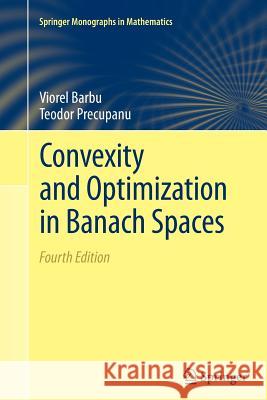 Convexity and Optimization in Banach Spaces Viorel Barbu Teodor Precupanu 9789401782418 Springer