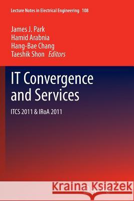It Convergence and Services: Itcs & Iroa 2011 Park, James J. 9789401782463